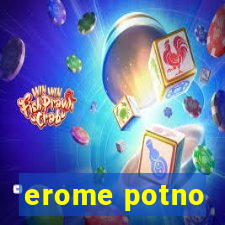 erome potno